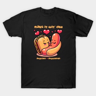 Make it wit chu T-Shirt